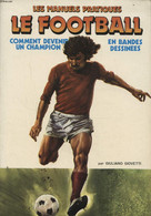 LES MANUELS PRATIQUES LE FOOTBALL COMMENT DEVENIR UN CHAMPION EN BANDES DESSINEES - GIULIANO GIOVETTI - 1979 - Boeken