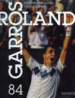 ROLAND GARROS 84 - ARTHUS-BERTRAND YANN, CHANCEL JACQUES - 1984 - Libri