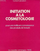 INITIATION A LA COSMETOLOGIE - POUR UNE MEILLEURE CONNAISSANCE DES PRODUITS DE BEAUTE. - PIERANTONI HUMBERT - 1980 - Bücher