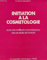 INITIATION A LA COSMETOLOGIE - POUR UNE MEILLEURE CONNAISSANCE DES PRODUITS DE BEAUTE. - PIERANTONI HUMBERT - 1980 - Boeken