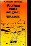 SACHEZ VOUS SOIGNER - GUIDE DE SANTE 1 - MIEUX VIVRE APRES 50 ANS. - DESTREM HUGUES (Dr) - 1979 - Livres