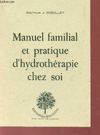 MANUEL FAMILIAL ET PRATIQUE D'HYDROTHERAPIE CHEZ SOI. - RIBOLLET J. (DOCTEUR) - 1974 - Books