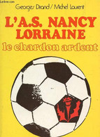 L'A.S. NANCY LORRAINE - LE CHARDON ARDENT. - DIRAND GEORGES / LAURENT MICHEL - 1973 - Boeken
