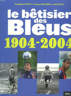 LE BÊTISIER DES BLEUS. 1904-2004. - R. BAUDEAU, V. DELOURME, C. TOULET - 2004 - Boeken