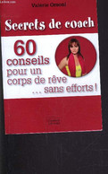 SECRETS DE COACH - 60 CONSEILS POUR UN CORPS DE REVE... SANS EFFORTS! - ORSONI VALERIE - 2012 - Books