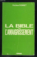 LA BIBLE DE L AMAIGRISSEMENT. - DONNET DOCTEUR. - 1985 - Bücher