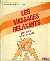 LES MASSAGES RELAXANTS PAR TOUS ET POUR TOUS. - MARIE FRANCE ELLIOT - 1983 - Libri