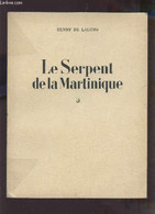 LE SERPENT DE LA MARTINIQUE / SA LEGENDE - SES MOEURS, SES ENNEMIS - COMMENT LES CARAIBES ET LES NEGRES SOIGNAIENT SES P - Outre-Mer