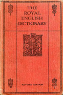 THE ROYAL ENGLISH DICTIONARY AND WORD TREASURY - MACLAGAN THOMAS T., GRATTAN J. H. G. - 1929 - Dictionaries, Thesauri