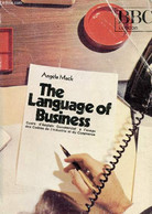 THE LANGUAGE OF BUSINESS, COURS D'ANGLAIS COMMERCIAL A L'USAGE DES CADRES DE L'INDUSTRIE ET DU COMMERCE - MACK ANGELA, B - Englische Grammatik