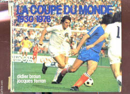 HISTOIRE DE LA COUPE DU MONDE DE FOOTBALL - DE 1930 A 1978. - FERRAN JACQUES / BRAUN DIDIER - 1978 - Boeken