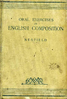 ORAL EXERCICES IN ENGLISH COMPOSITION - NESFIELD J. C. - 1902 - Englische Grammatik