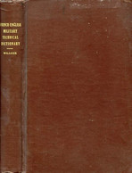 A FRENCH-ENGLISH MILITARY TECHNICAL DICTIONARY - WITT WILLCOX CORNELIS DE - 1917 - Dictionnaires, Thésaurus