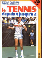 LE TENNIS DEPUIS A JUSQU'A Z. - PIACENTINI SYLVAIN / MISSAGLIA PATRICIA - 1982 - Libri