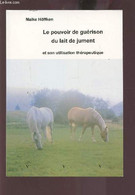 LE POUVOIR DE GUERISSON DU LAIT DE JUMENT ET SON UTILISATION THERAPEUTIQUE. - HOFFKEN MAIKE - 2011 - Livres