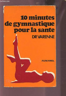 DIX MINUTES DE GYMNASTIQUE POUR LA SANTE. - VARENNE F. - 1980 - Livres