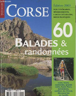 CORSE - 60 BALADES & RANDONNEES - NOS ITINERAIRES, HEBERGEMENTS, CARTES DETAILLEES, INFOS PRATIQUES / LCS, TOURS, CURIOS - Corse