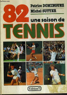 82 UNE SAISON DE TENNIS. - DOMINGUEZ PATRICE & SUTTER MICHEL - 1982 - Boeken