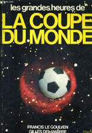 LES GRANDES HEURES DE LA COUPE DU MONDE. - LE GOULVEN FRANCIS & DELAMARRE GILLES - 1981 - Boeken