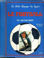 LE FOOTBALL / COLLECTION LA BELLE EPOQUE DU SPORT - MAZOT JEAN-PAUL - 1978 - Boeken