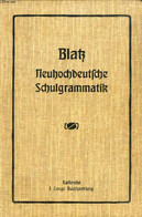 NEUHOCHDEUTSCHE SCHULGRAMMATIK FÜR HÖHERE LEHRANSTALTEN - BLATZ FRIEDRICH - 1910 - Atlas