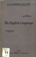 THE ENGLISH LANGUAGE, HISTORY, WORD-MAKING, SYNONYMS, SPELLING - LA QUESNERIE G. DE, BASTIDE Ch. - 1907 - Lingua Inglese/ Grammatica