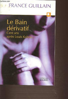 LE BAIN DERIVATIF CENT ANS APRES LOUIS KUHNE... - GUILLAIN FRANCE Et Christian - 2000 - Boeken