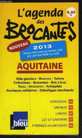 L AGENDA DES BROCANTES 2013- AQUITAINE- VIDE-GRENIERS - BOURSES - SALONS - COLLECTIONS - BROCANTES - BRIC A BRAC - TROCS - Agendas Vierges