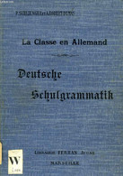 LA CLASSE EN ALLEMAND, DEUTSCHE SCHULGRAMMATIK - SCHLIENGER P., ROBERT-DUMAS A. - 1910 - Atlanten