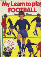 MY LEARN TO PLAY FOOTBALL - ALLENSON HUGH - 1974 - Boeken