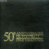 50EME ANNIVERSAIRE DU FOOTBALL PROFESSIONNEL - SADOUL JEAN - COLLECTIF - 1982 - Boeken