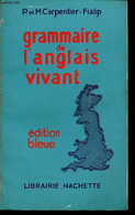 GRAMMAIRE DE L'ANGLAIS VIVANT - CARPENTIER P. ET M. - FIALIP - 1942 - Langue Anglaise/ Grammaire