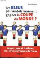 LES BLEUS PEUVENT-ILS VRAIMENT GAGNER LA COUPE DU MONDE ? ARGENT, SEXE ET TRAHISONS, LES SECRETS DE L'EQUIPE DE FRANCE - - Boeken