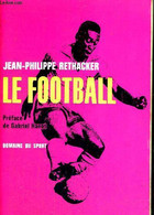 LE FOOTBALL - DOMAINE DU SPORT - RETHACKER JEAN-PHILIPPE - 1963 - Boeken