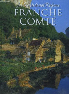 LES SECRETS DE NOS REGIONS - FRANCHE COMTE - COLLECTIF - 2000 - Franche-Comté