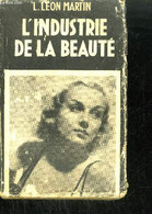 L'INDUSTRIE DE LA BEAUTE (DANS LES COULISSES DES INSTITUTS DE BEAUTE) - LEON MARTIN L. - 1930 - Libri