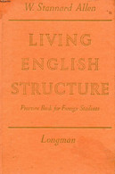 LIVING ENGLISH STRUCTURE, A PRACTICE BOOK FOR FOREIGN STUDENTS - STANNARD ALLEN W. - 1970 - Englische Grammatik