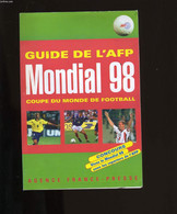 GUIDE DE L'AFP. MONDIAL 98. COUPE DU MONDE DE FOOTBALL. - COLLECTIF. - 998 - Boeken