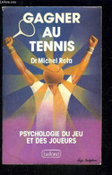 GAGNER AU TENNIS- PSYCHOLOGIE DU JEU ET DES JOUEURS - ROTA MICHEL Dr - 1982 - Bücher