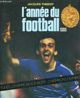 L'ANNEE DU FOOTBALL - THIBERT JACQUES - 1984 - Boeken