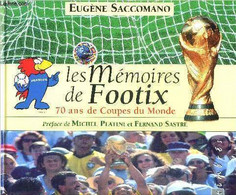 LES MEMOIRES DE FOOTIX - 70 ANS DE COUPES DU MONDE - SACCOMANO EUGENE - 1998 - Boeken