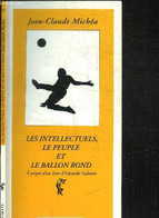 LES INTELLECTUELS, LE PEUPLE ET LE BALLON ROND - MICHEA JEAN-CLAUDE - 1998 - Boeken