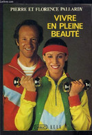 VIVRE EN PLEINE BEAUTE - PALLARDY PIERRE ET FLORENCE - 1982 - Livres