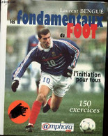 LES FONDAMENTAUX DU FOOT -L'INITIATION POUR TOUS - 150 EXERCICES - BENGUE LAURENT - 1999 - Boeken