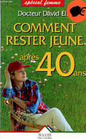 COMMENT RESTER JEUNE APRES 40 ANS - DR ELIA David - 1995 - Books