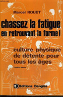 CHASSEZ LA FATIGUE EN RETROUVANT LA FORME - CULTURE PHYSIQUE DE DETENTE POUR TOUS LES AGES - ROUET MARCEL - 1978 - Boeken