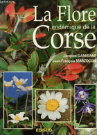 LA FLORE ENDEMIQUE DE LA CORSE. - GAMISANS JACQUES & MARZOCCHI JEAN FRANCOIS - 1996 - Corse