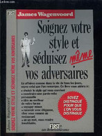 SOIGNEZ VOTRE STYLE ET SEDUISEZ MEME VOS ADVERSAIRES - WAGENVOORD JAMES - 1987 - Libri