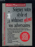 SOIGNEZ VOTRE STYLE ET SEDUISEZ MEME VOS ADVERSAIRES - WAGENVOORD JAMES - 1987 - Books