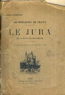 LE JURA ET LE PAYS FRANC-COMTOIS - LES MONTAGNES DE FRANCE - FRAIPONT GUSTAVE - 1930 - Franche-Comté